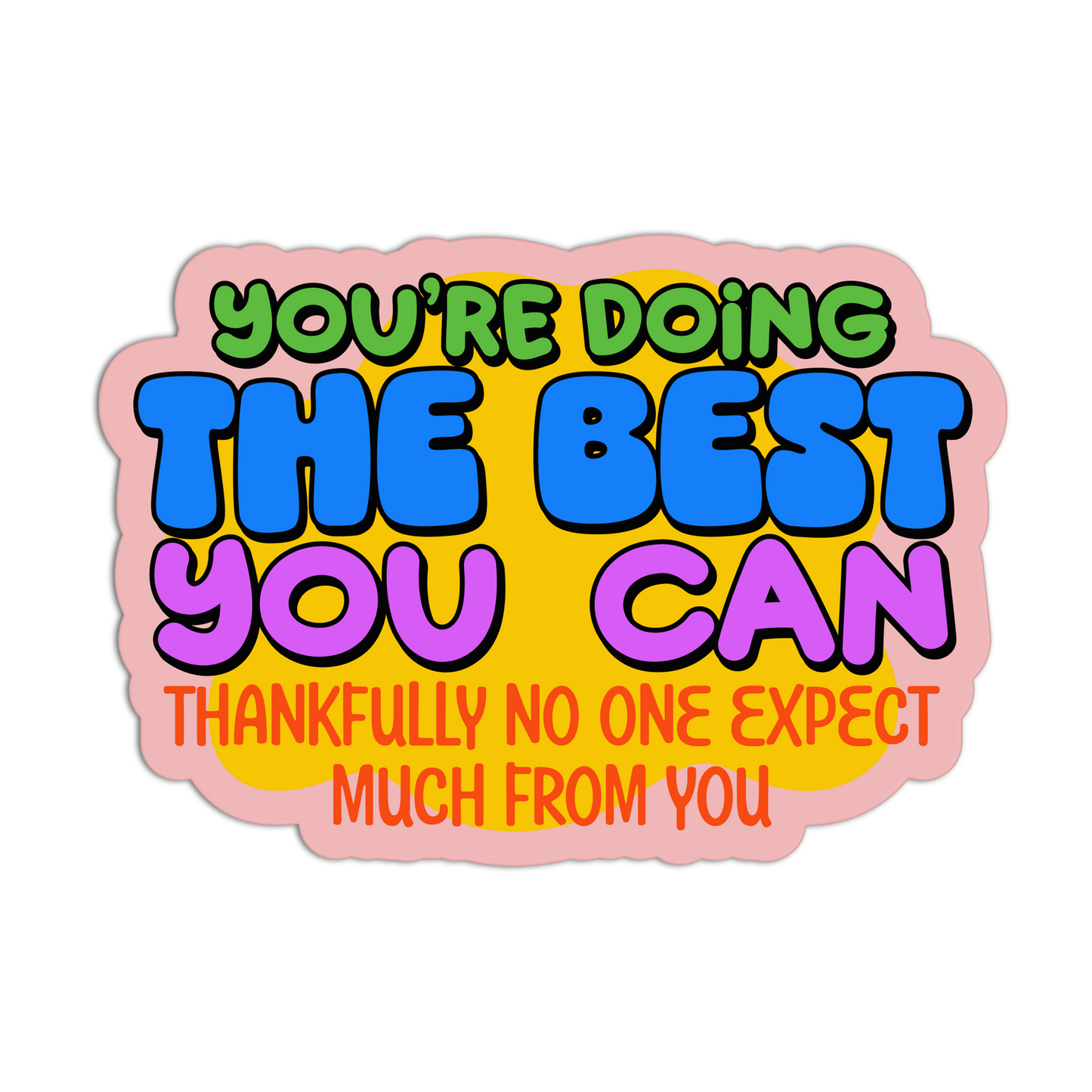 You're Doing The Beast You Can Disappointing Affirmation Stickers