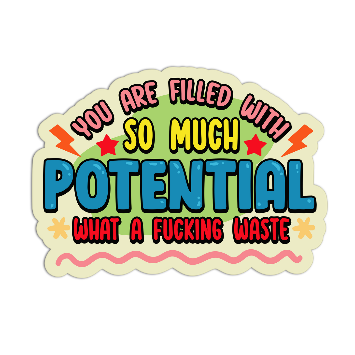 You Are Filled With So Much Potential Disappointing Affirmation Stickers