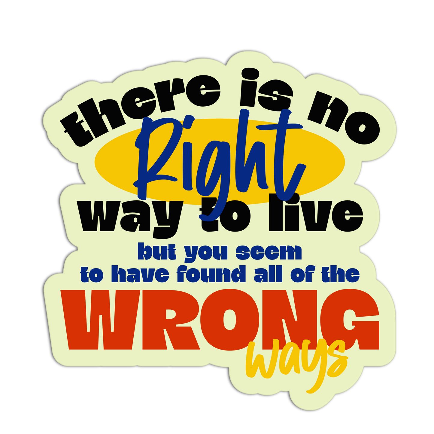 There Is NO Right Way To Live Disappointing Affirmation Stickers