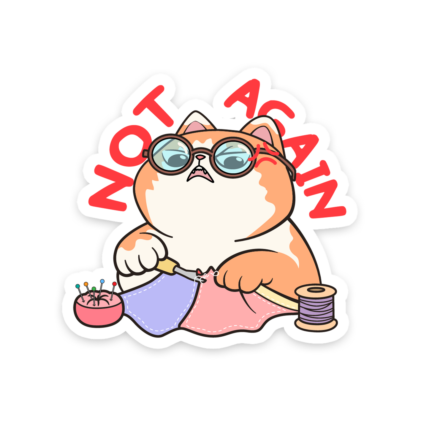 Cartoon cat wearing glasses and sewing with text 'Not Again' on a white background