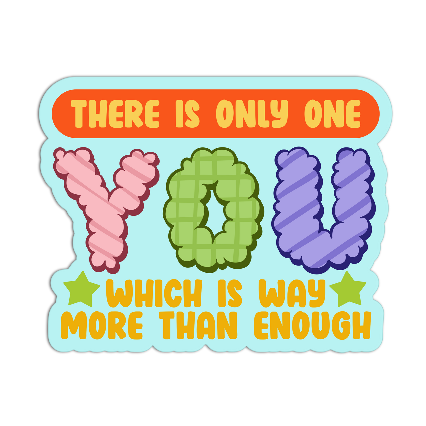 There IS Only One You Disappointing Affirmation Stickers