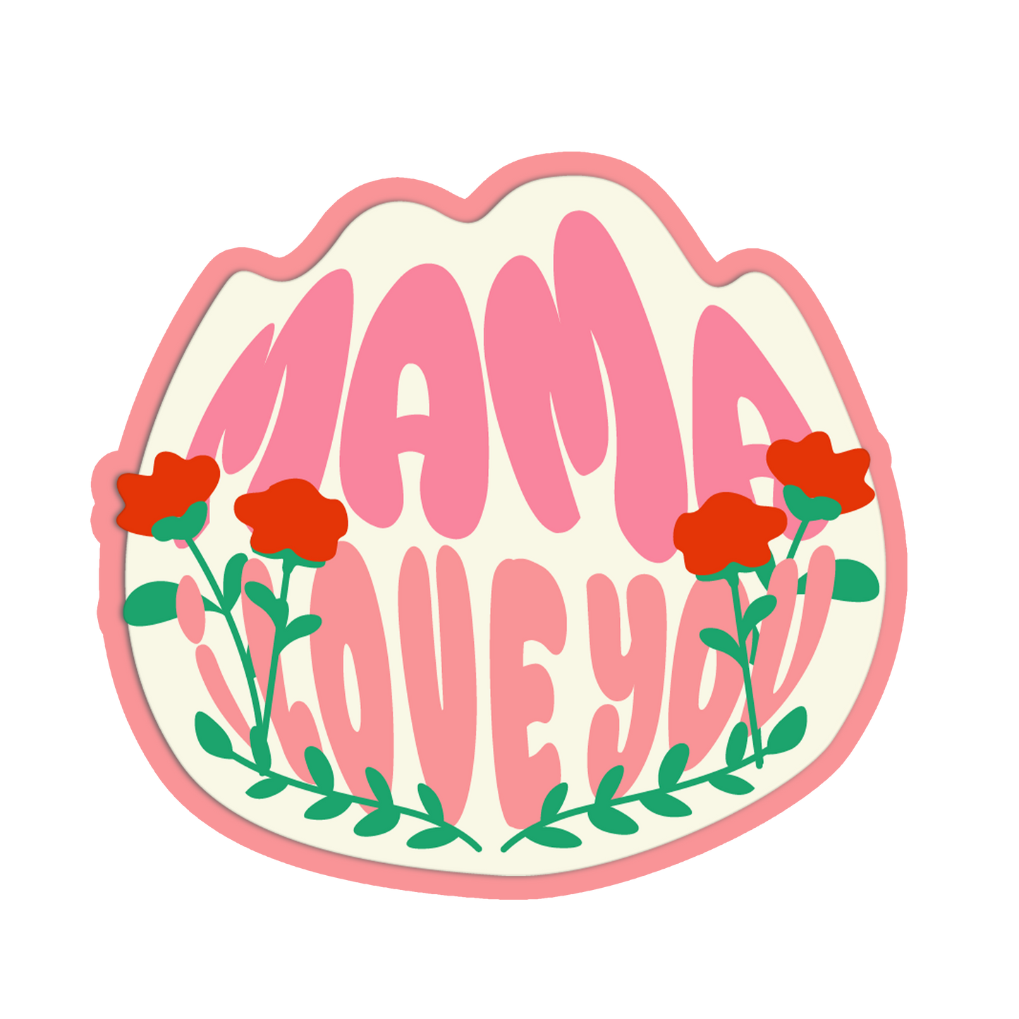 Mama I Love You Blooming Roses - Mother’s Day Series Sticker - The Stkr Store