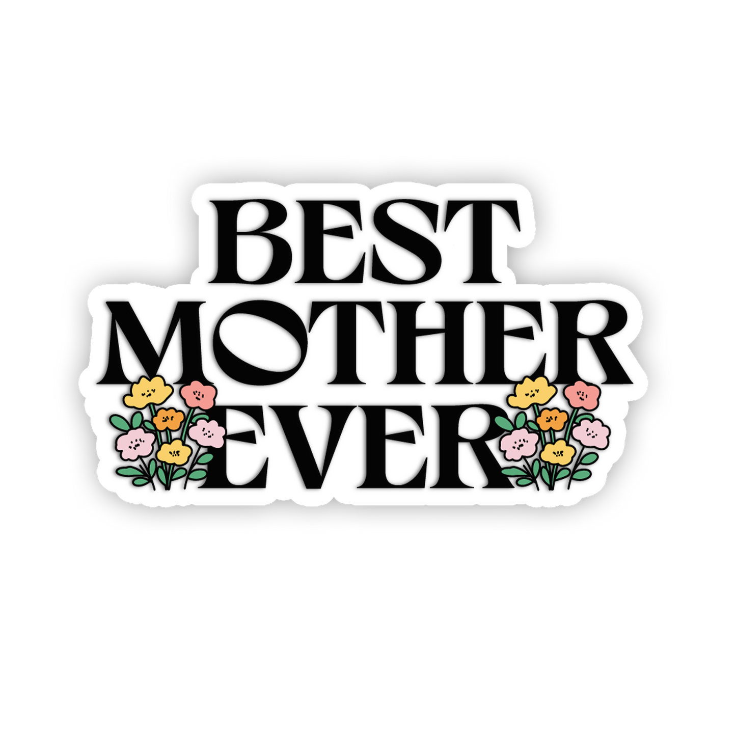 Sticker with 'BEST MOTHER EVER' text and floral designs on a white background