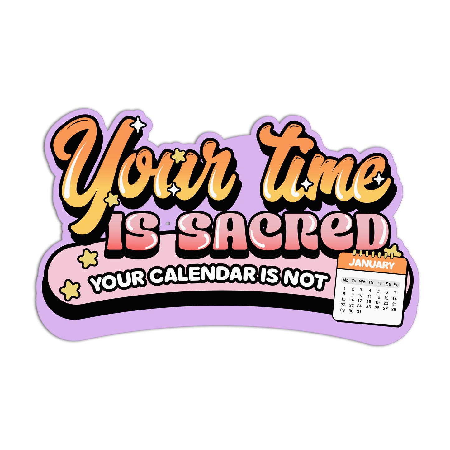 Decorative sign with motivational quote 'Your time is sacred, your calendar is not' on a white background.
