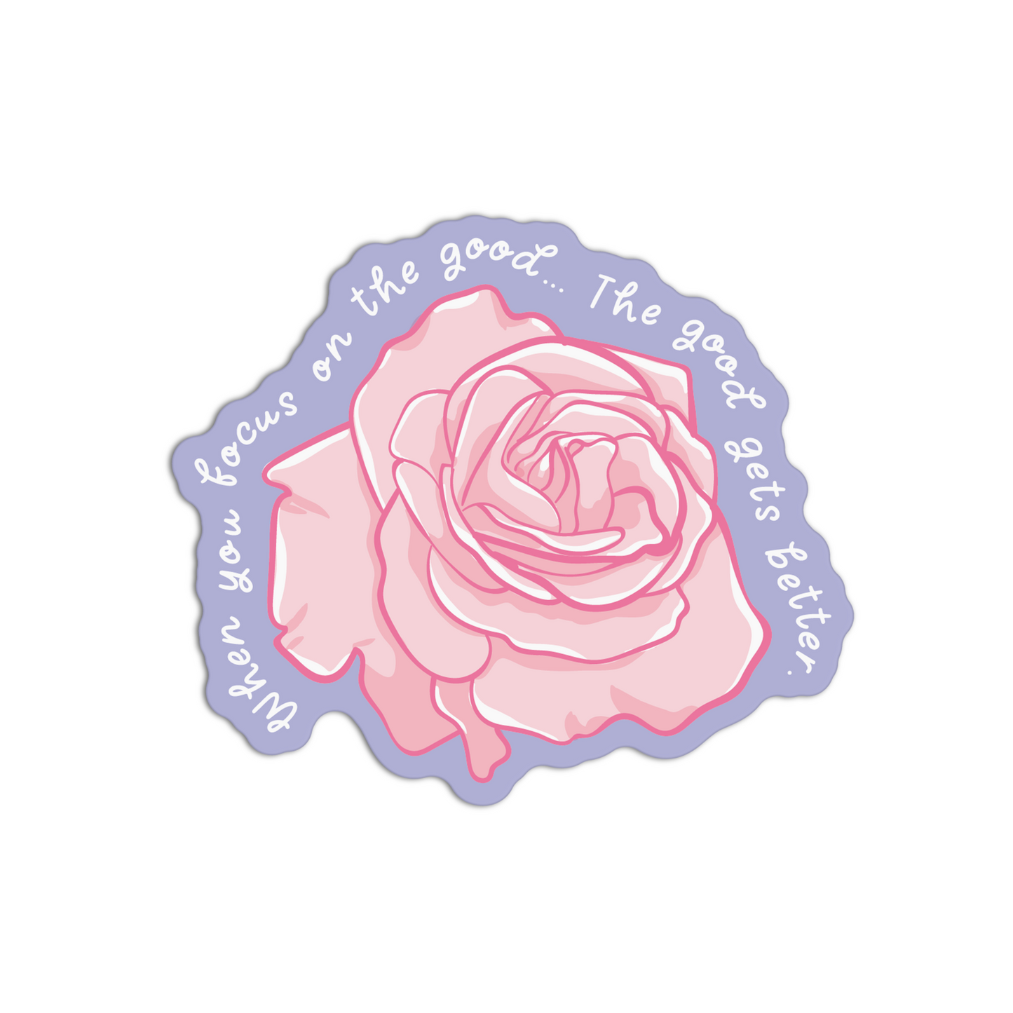 When you focus on the good Roses Stickers