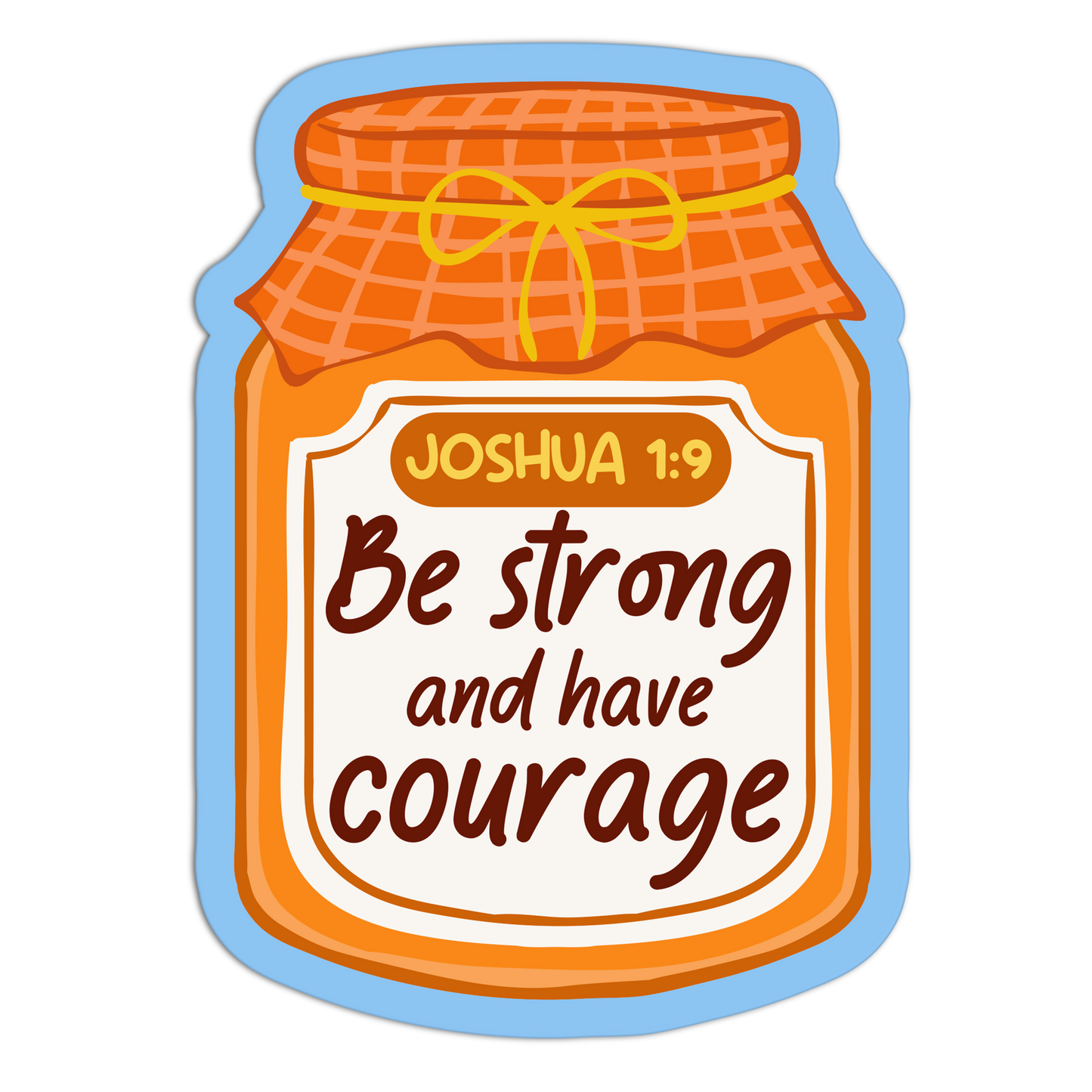 Be Strong And Have Courage Bible Verse Stickers