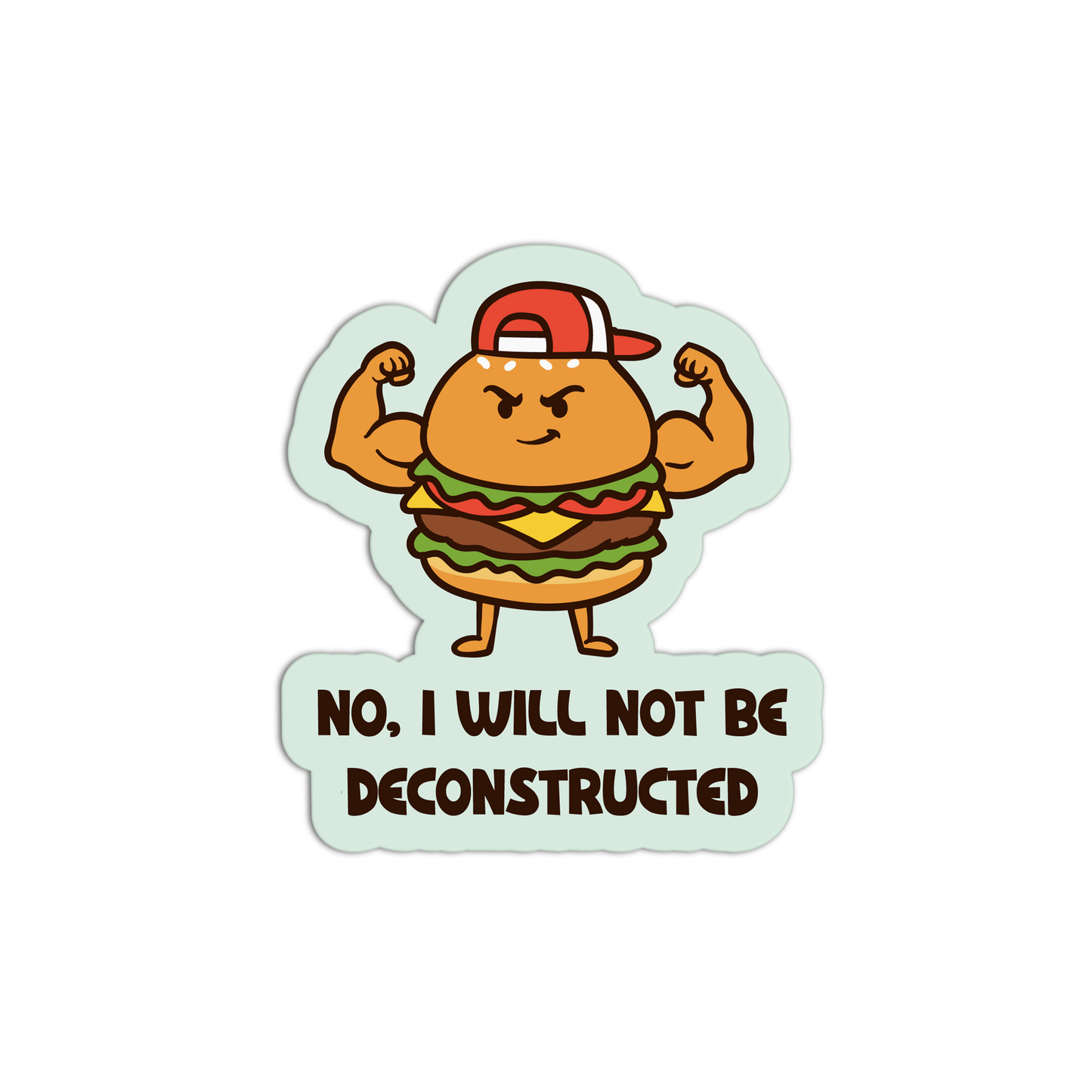 Cartoon hamburger character with a cap and flexed muscles, with text 'No, I will not be deconstructed' on a light green background.