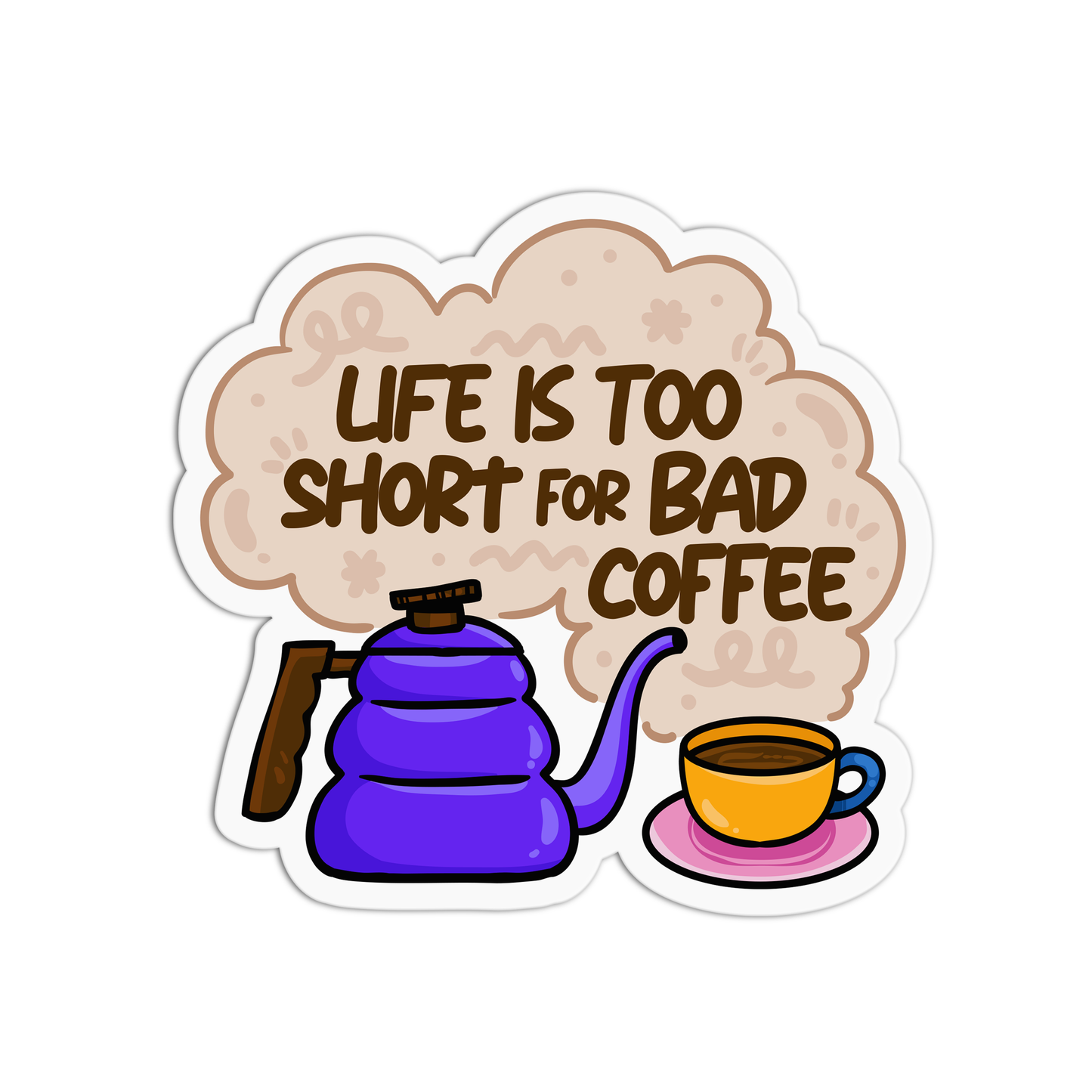 Life is Too Short for Bad Coffee Coffee Stickers