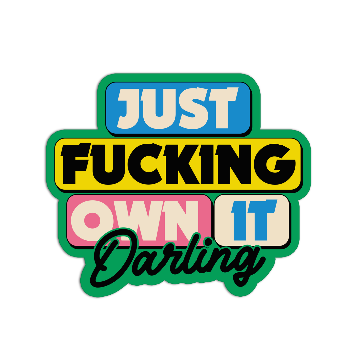 Just Fucking Own It Darling Curse Word Stickers