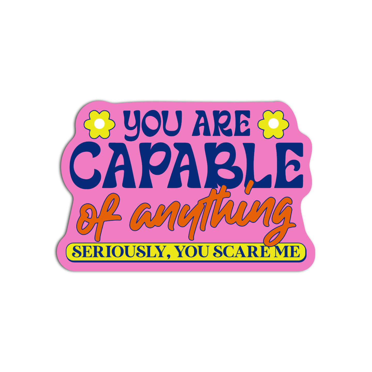 You are capable of anything seriously, you scare me Disappointing