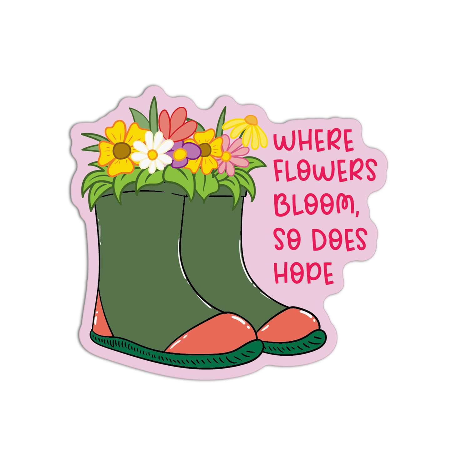 Where Flowers Bloom, So Does Hope Gardening Stickers