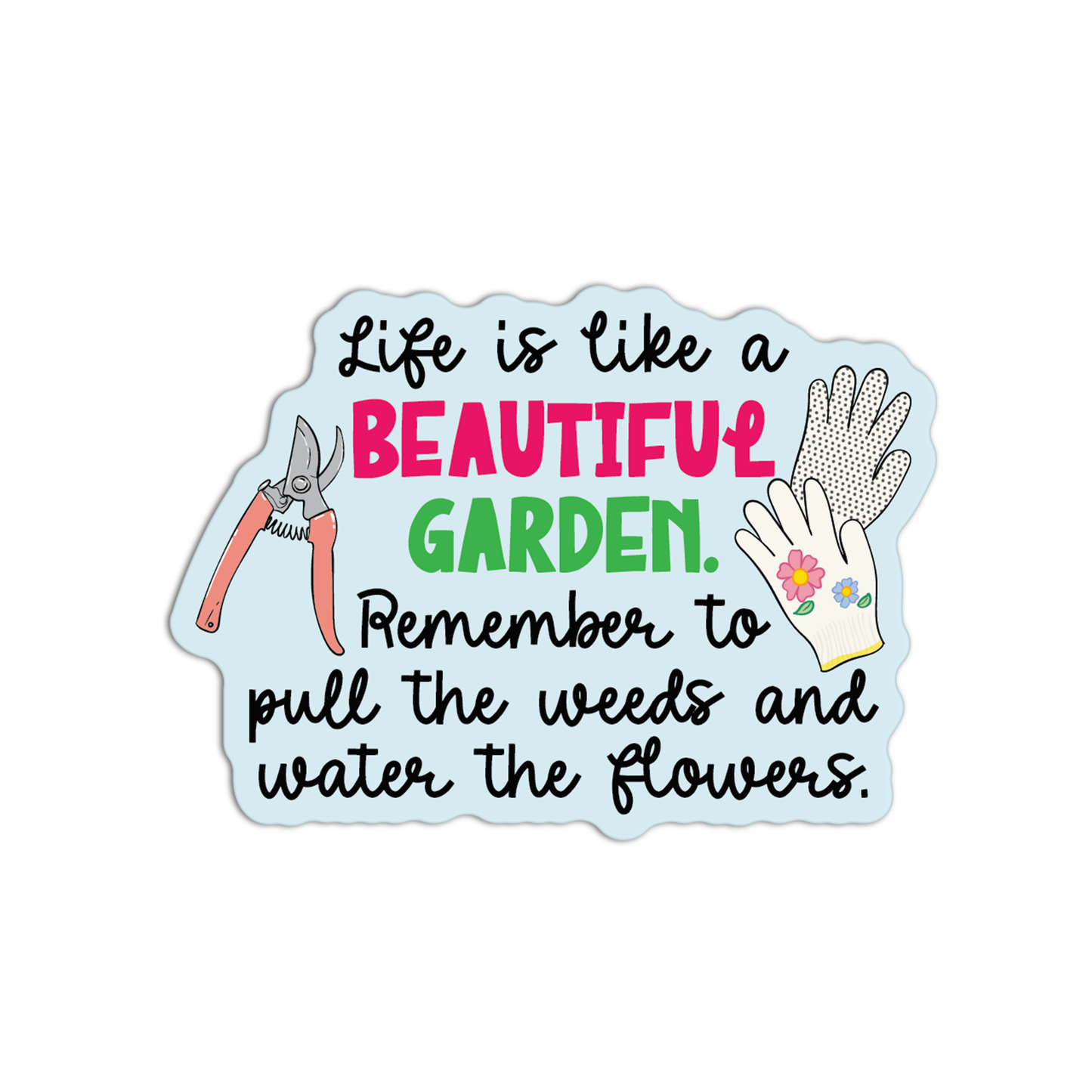 Life Is Like A Beautiful Garden Gardening Stickers