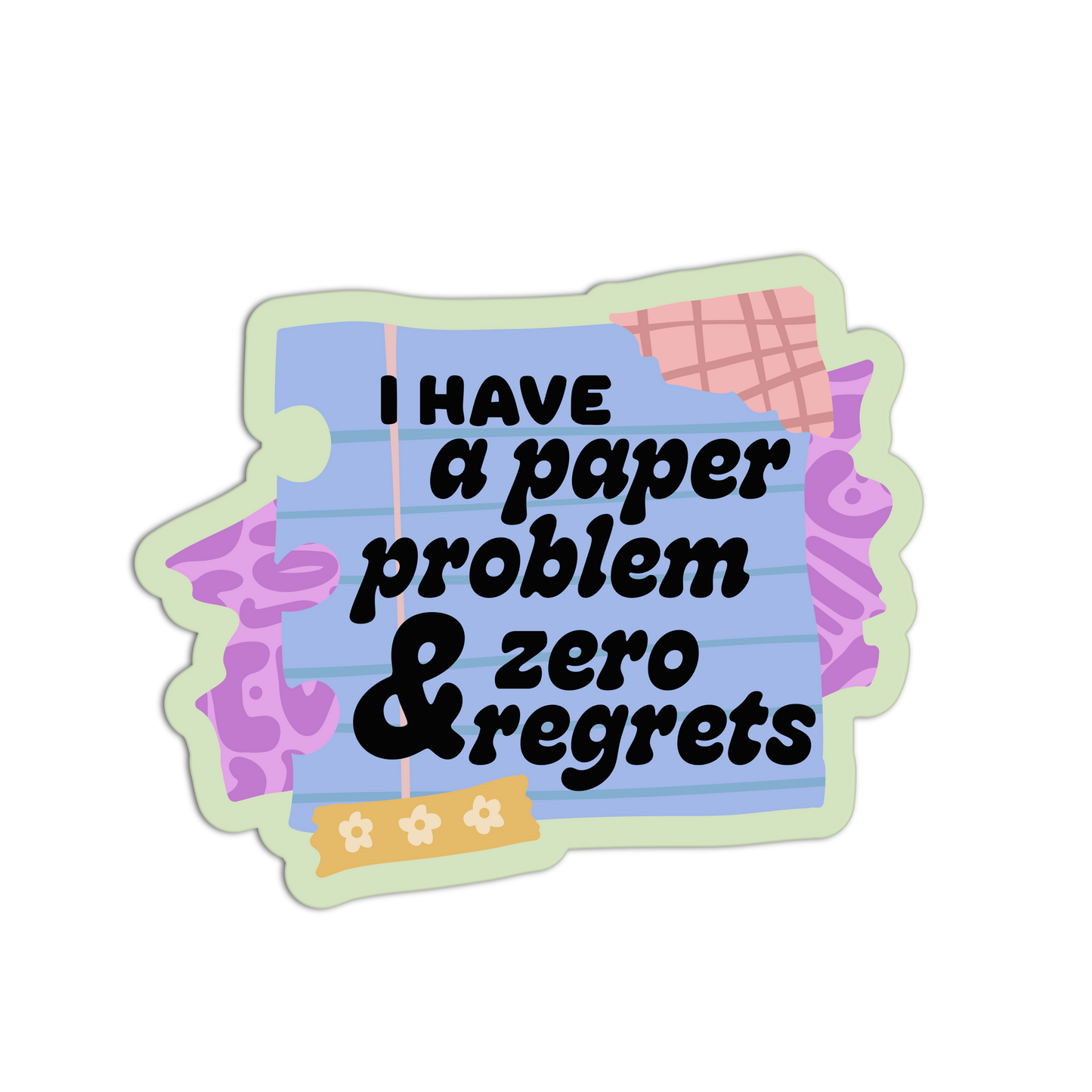 Sticker with text 'I have a paper problem & zero regrets' on a white background