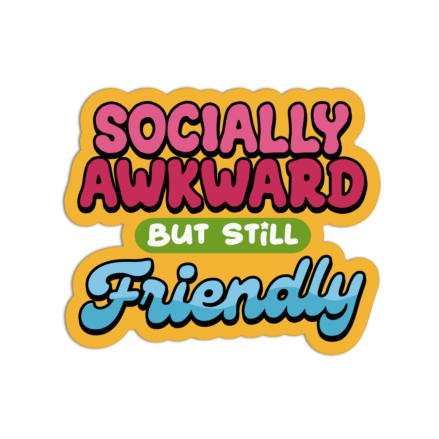 Socially Awkward But Still Friendly - Introvert Stickers - The Stkr Store
