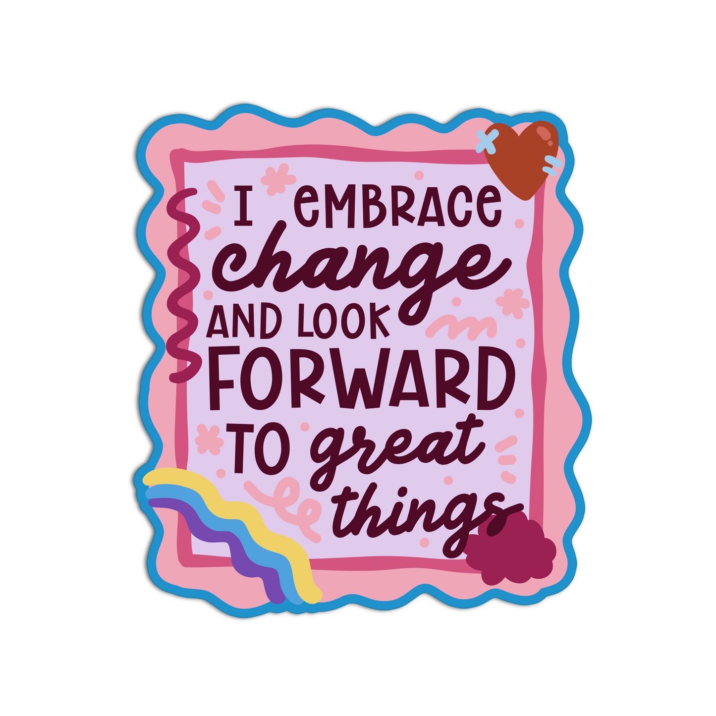 I embrace change and look forward to great things manifesting and affirmation sticker