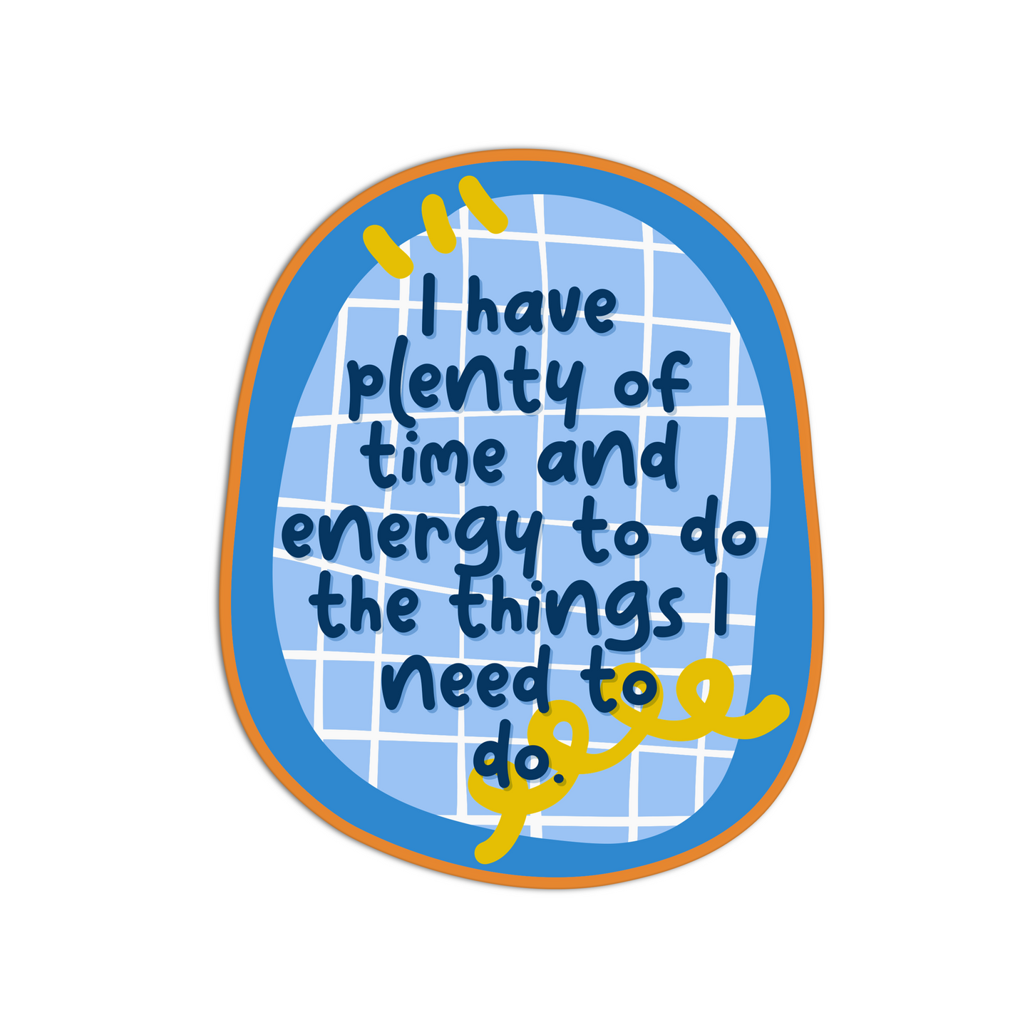 I have plenty of time and energy to do the things I need to do manifesting and affirmation sticker