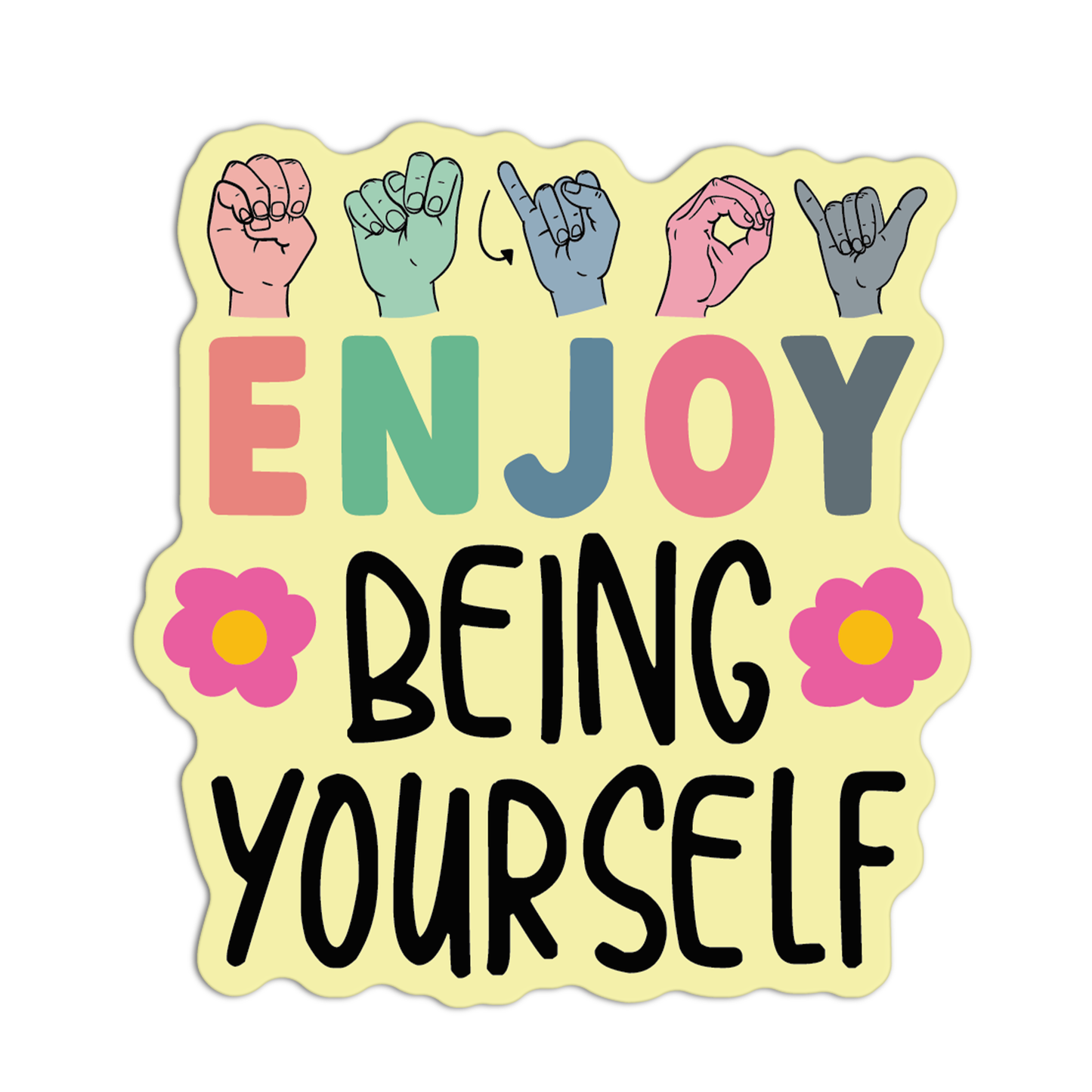 Enjoy Being Yourself American Sign Language Stickers