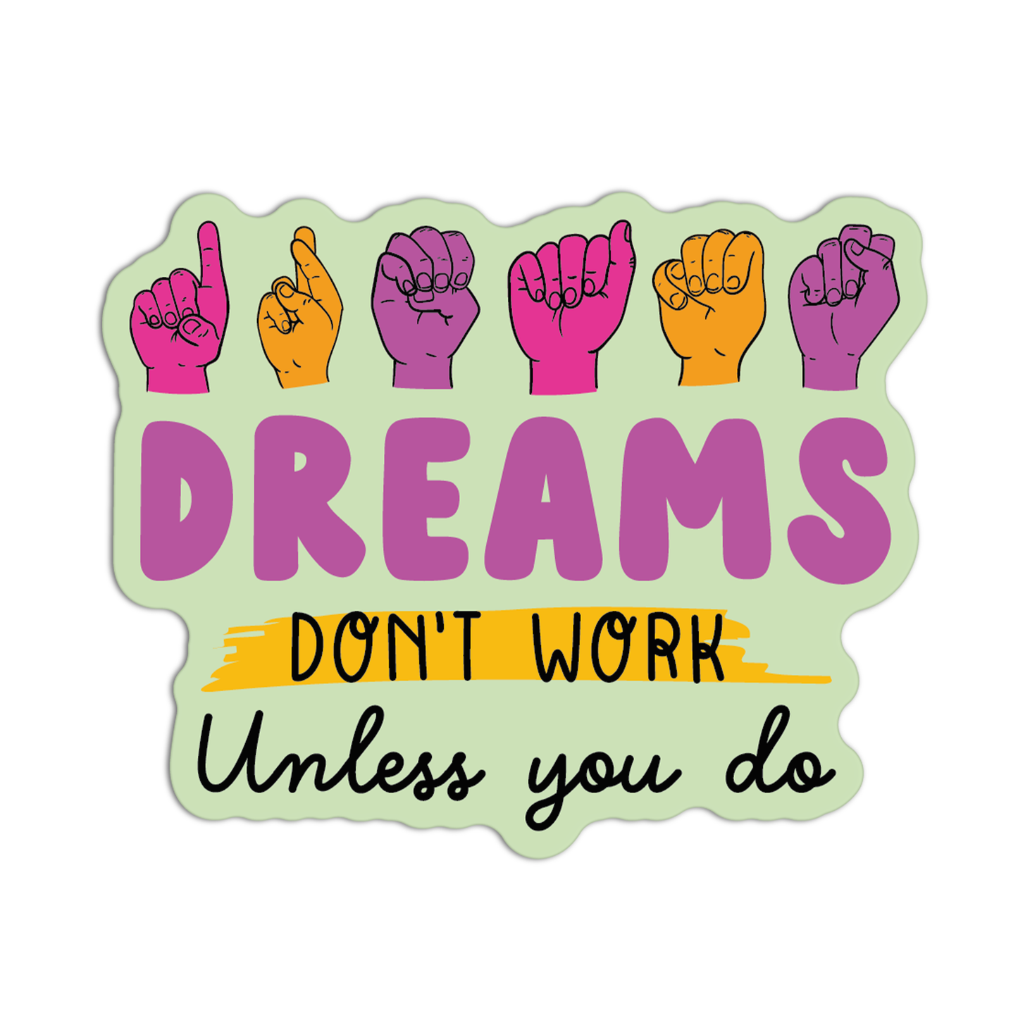 Dreams Don't Work Unless You Do American Sign Language Stickers