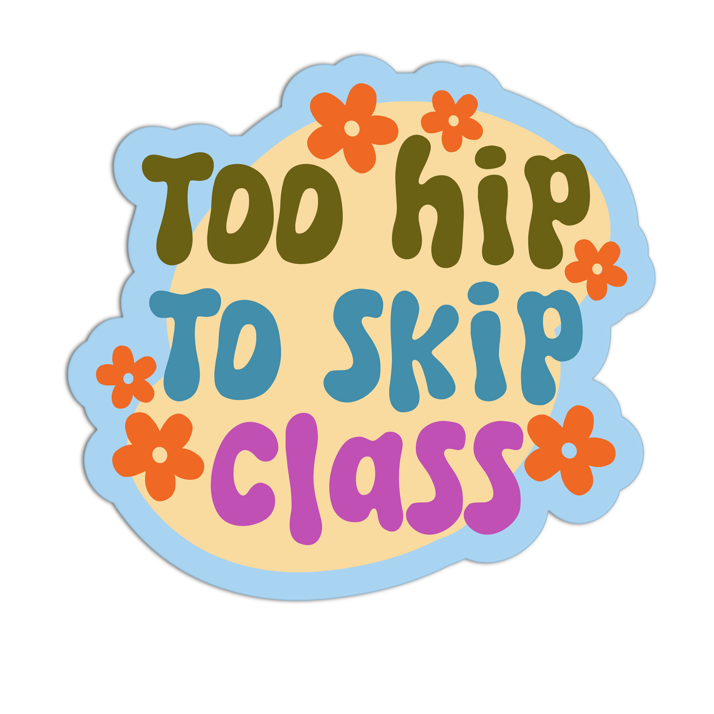Too Hip To Skip Class - Teacher Sticker