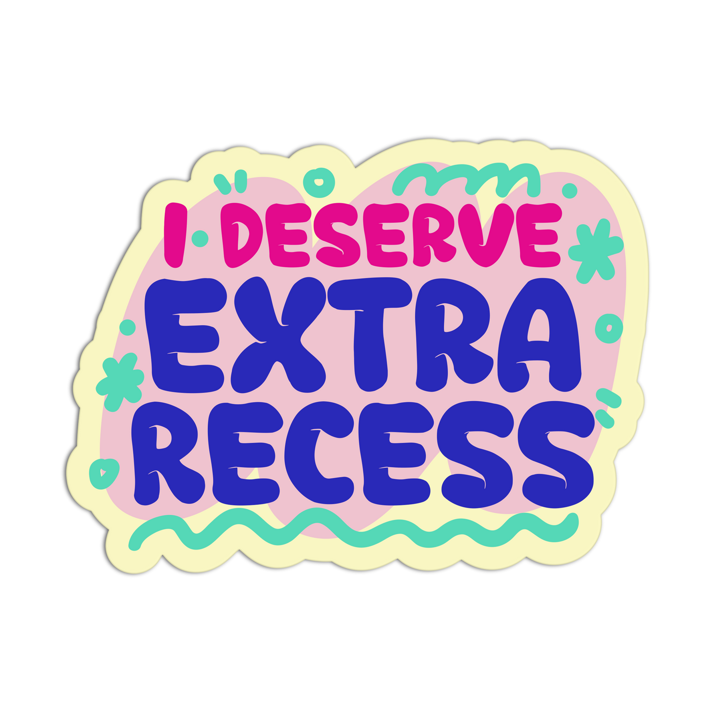 Sticker with 'I DESERVE EXTRA RECESS' text on a white background