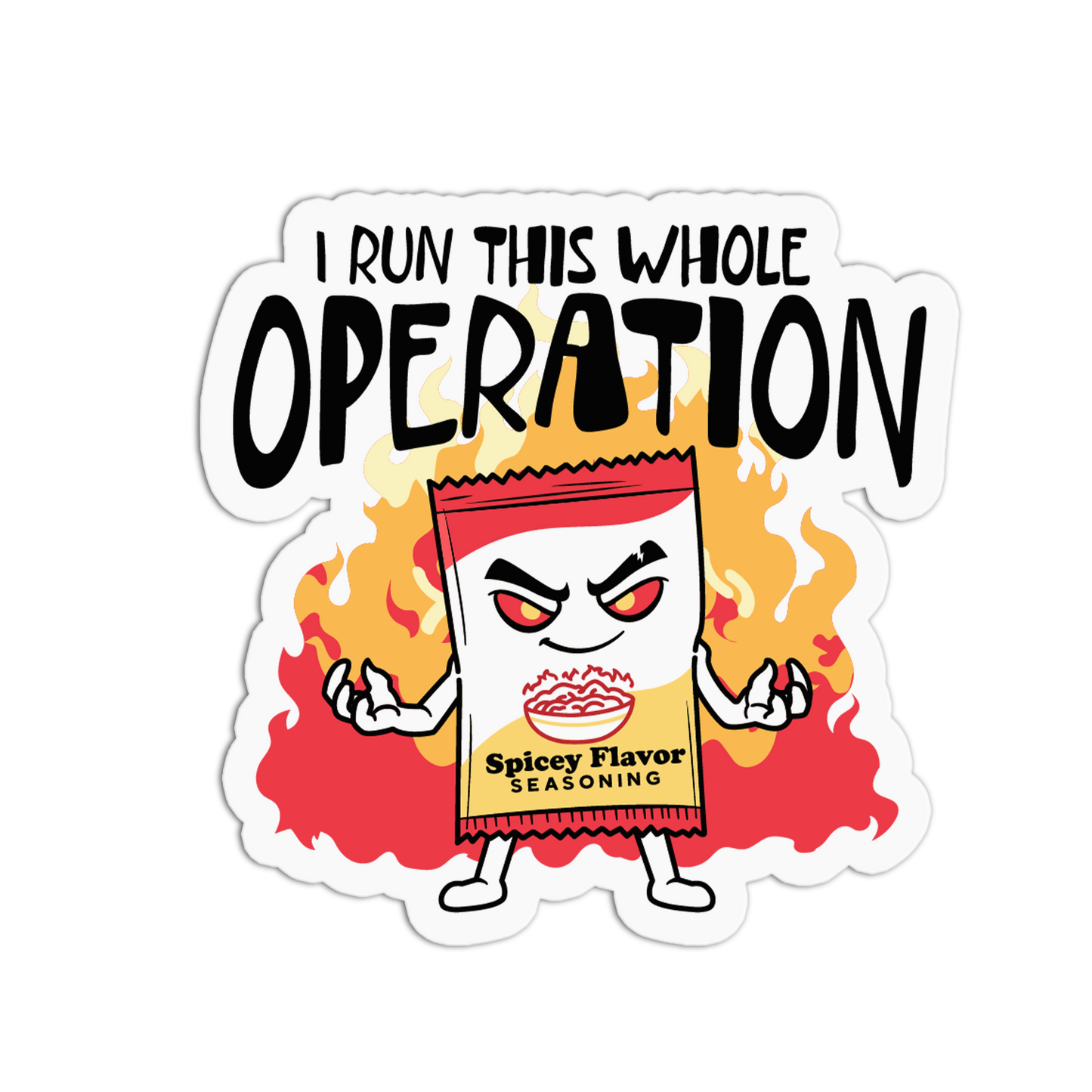 Sticker with a cartoon seasoning packet character holding flames and text 'I run this whole operation' on a white background.