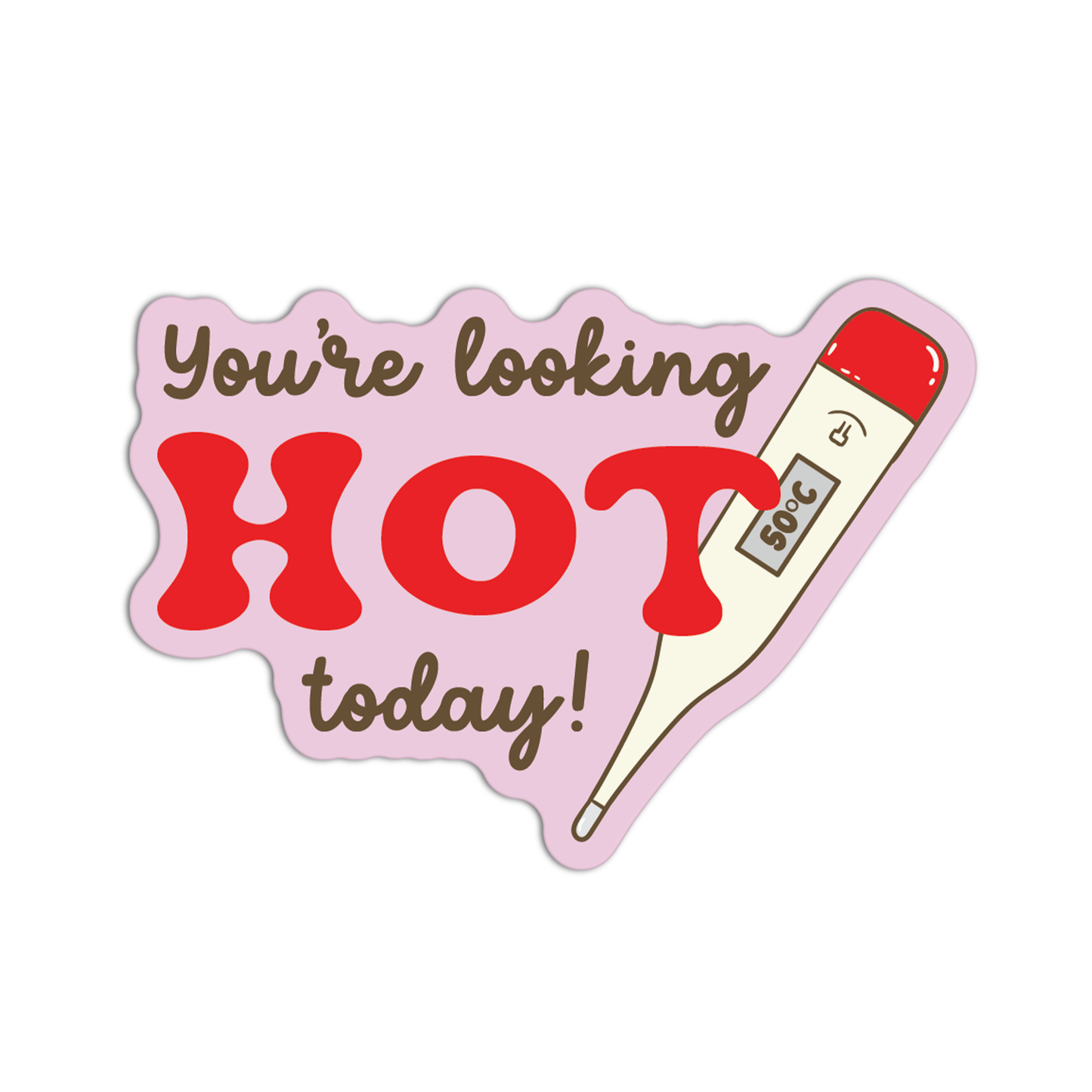 You're Looking Hot Today! Stickers
