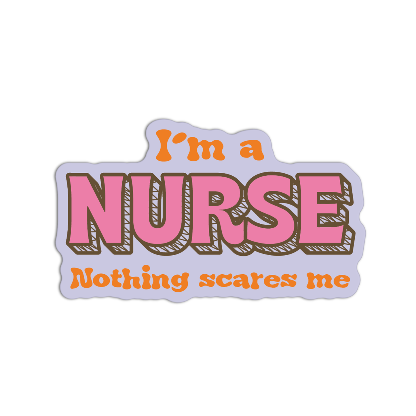 I'm A Nurse Nothing Scares Me Stickers