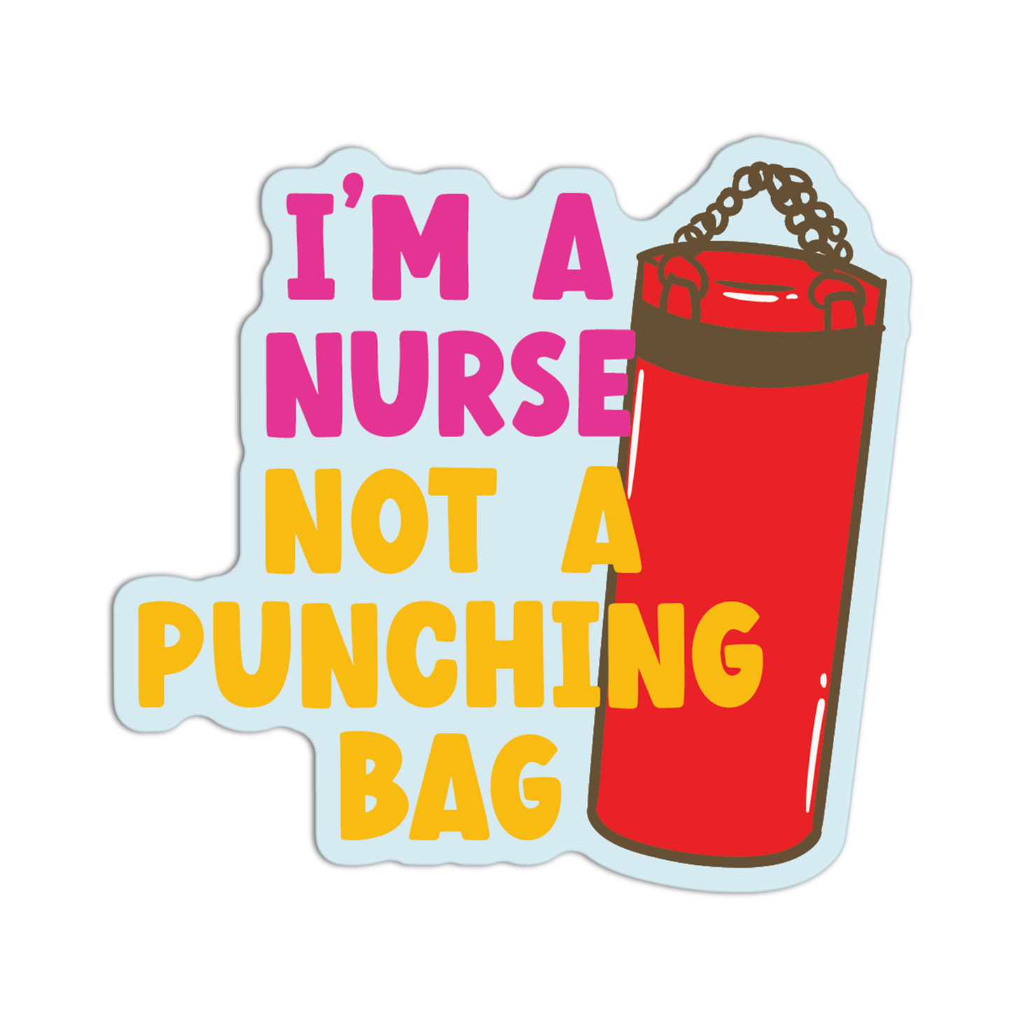 I'm A Nurse Not A Punching Bag Stickers