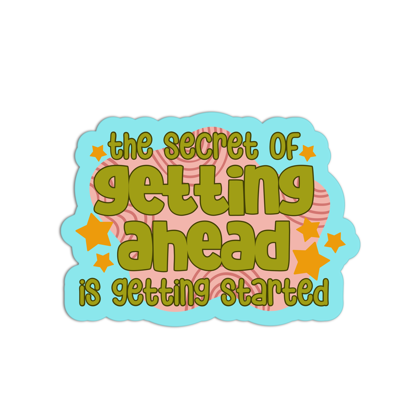 The Secret of Getting A Head Is Getting Started Positive Quote Stickers