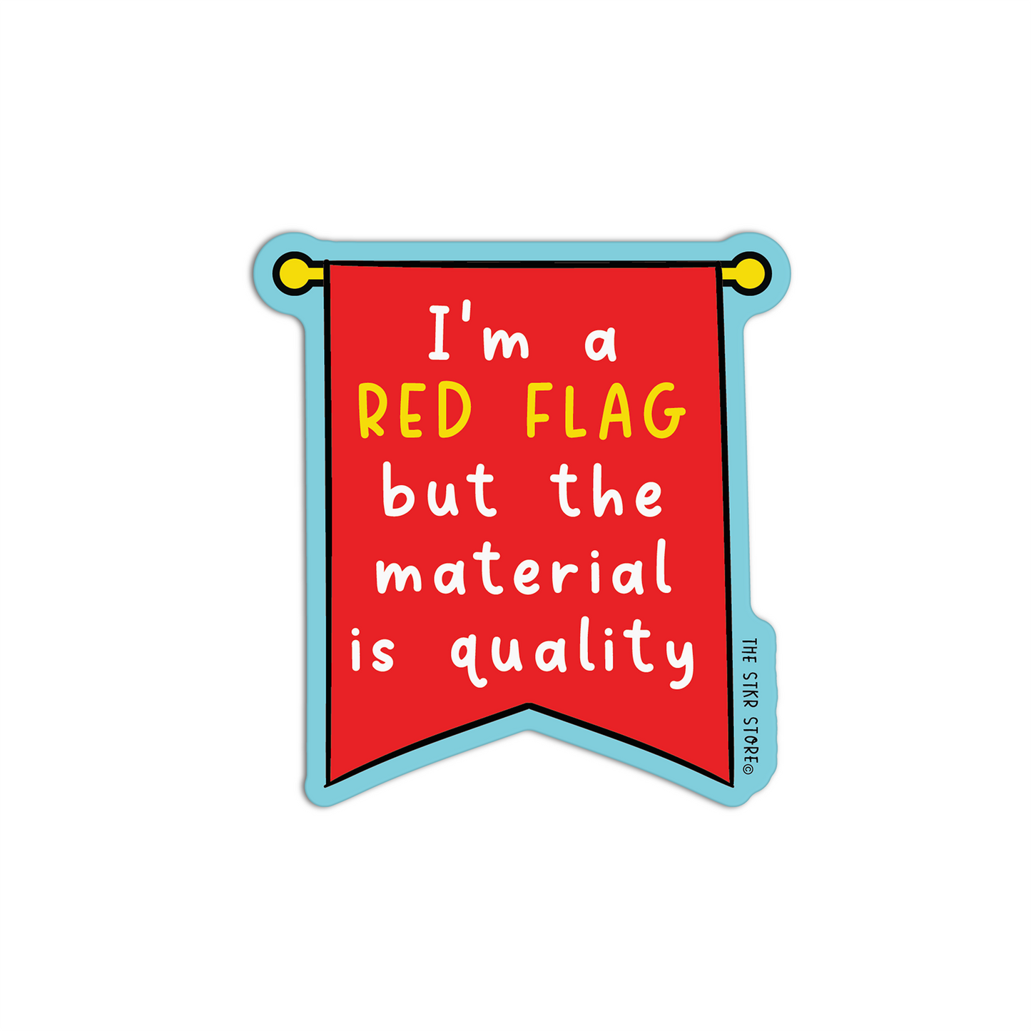 I'm A Red Flag But The Material Is Quality Red Flag Stickers