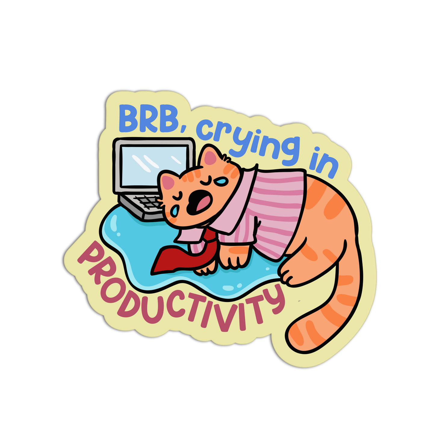 BRB, Crying in Productivity - Office Sticker
