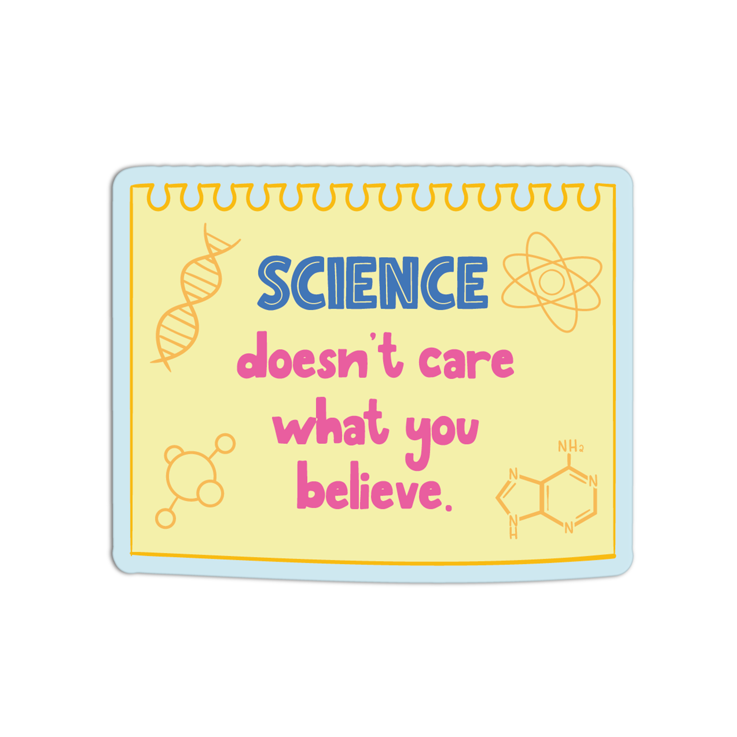 Science Doesn't Care What You Believe Science Stickers