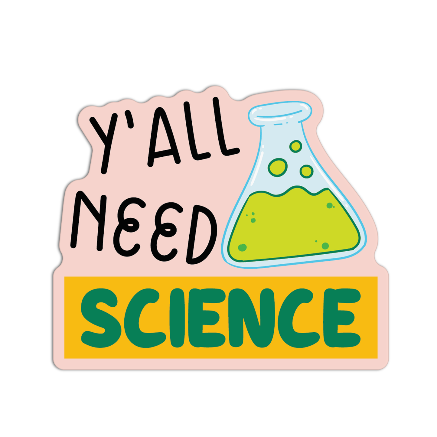 Y'All Need Science Stickers