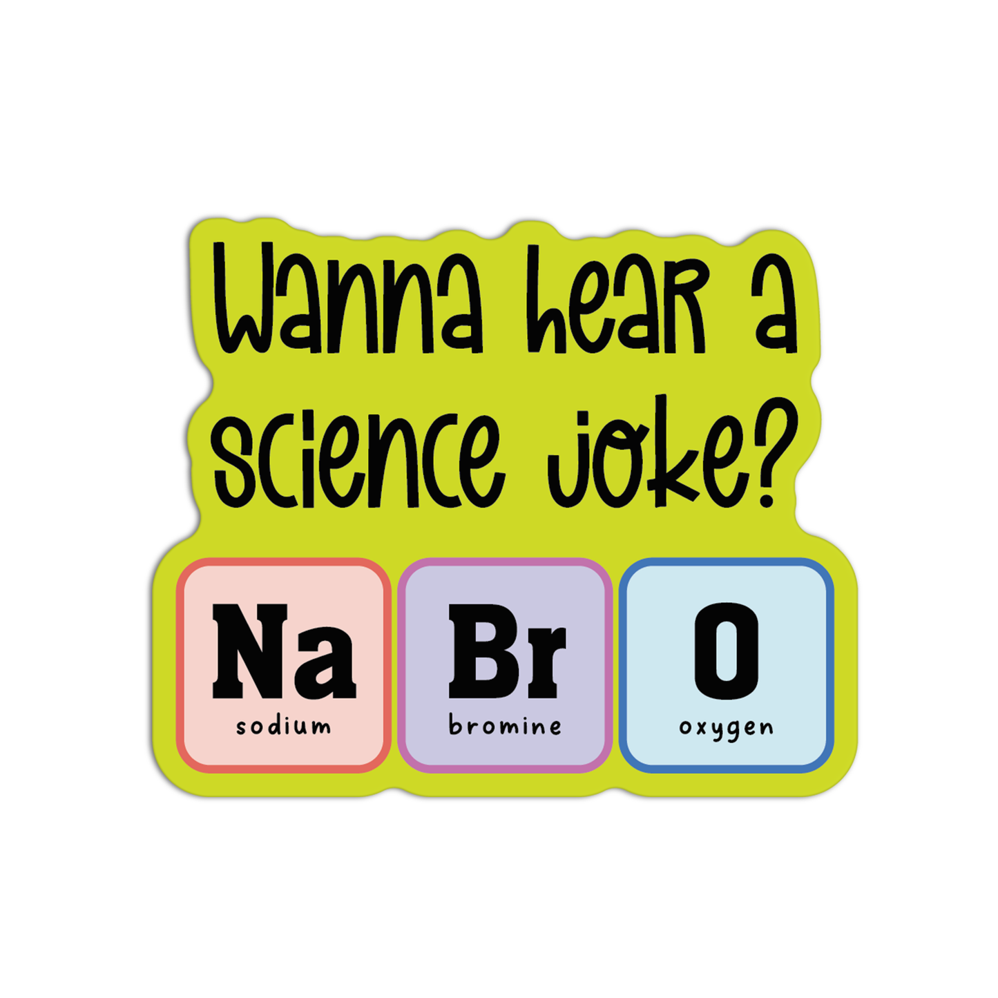 Wanna Hear A Science Joke? Science Stickers