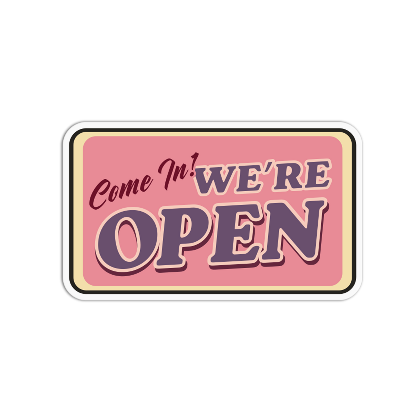 Come In Were Open Signage Sticker