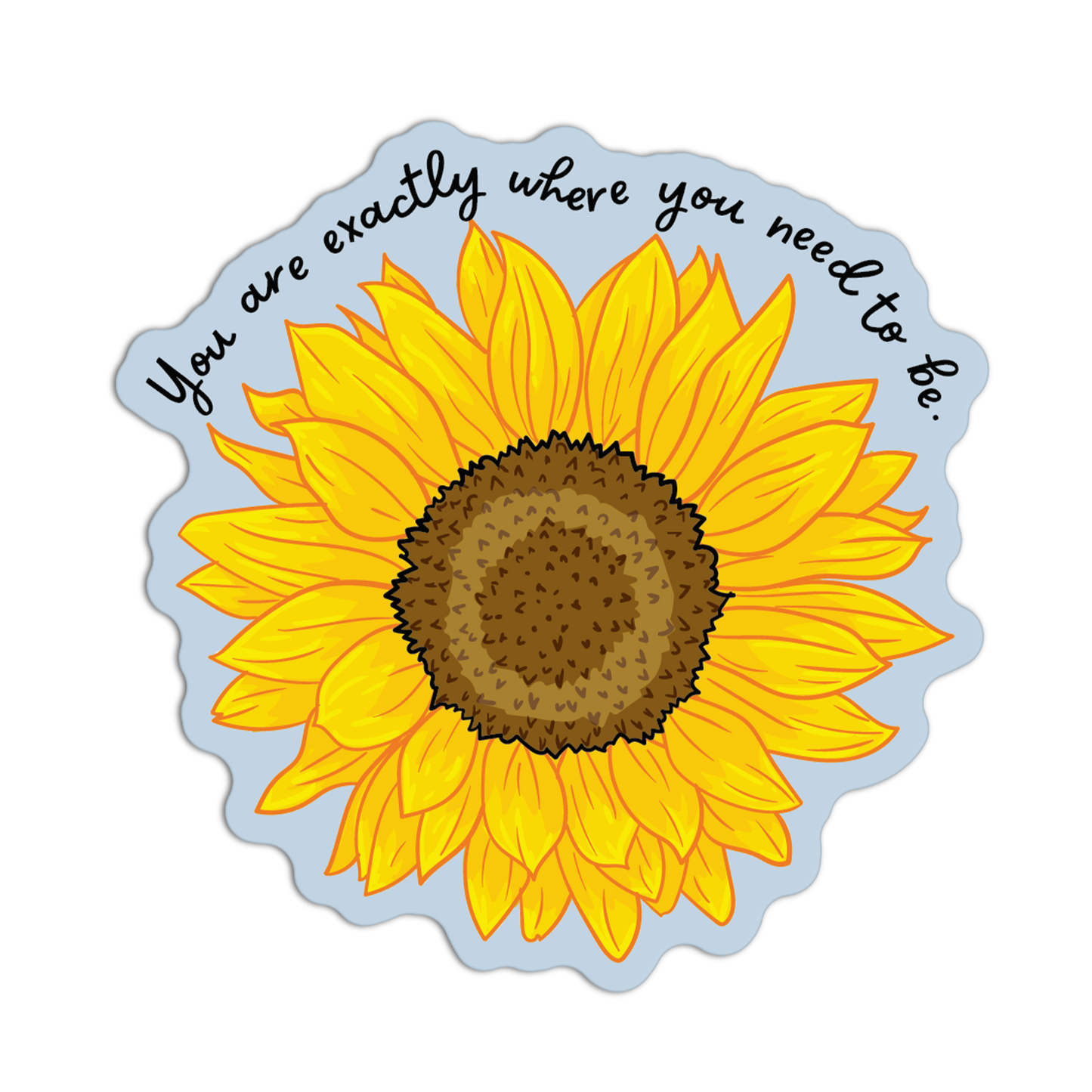 You Are Exactly Where You Need To Be Sunflower Stickers