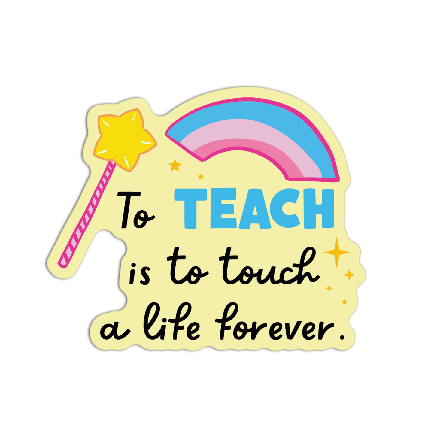 To Teach Is To Touch A Life Forever Teacher Stickers