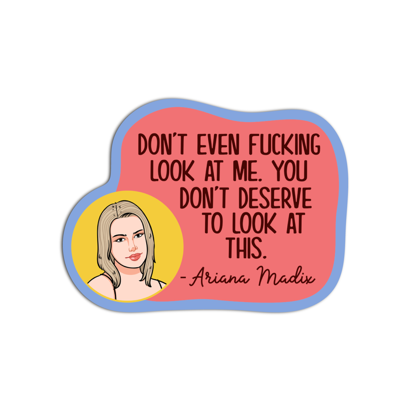 Don't even fucking look at me Vanderpump Rules Sticker