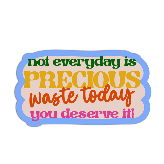 Not Everyday Is Precious Disappointing Affirmation Stickers