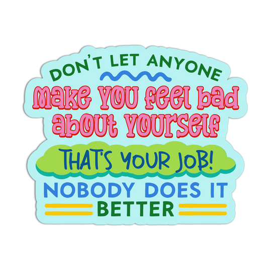 Don't Let Anyone Make You Feel Bad Disappointing Affirmation Stickers