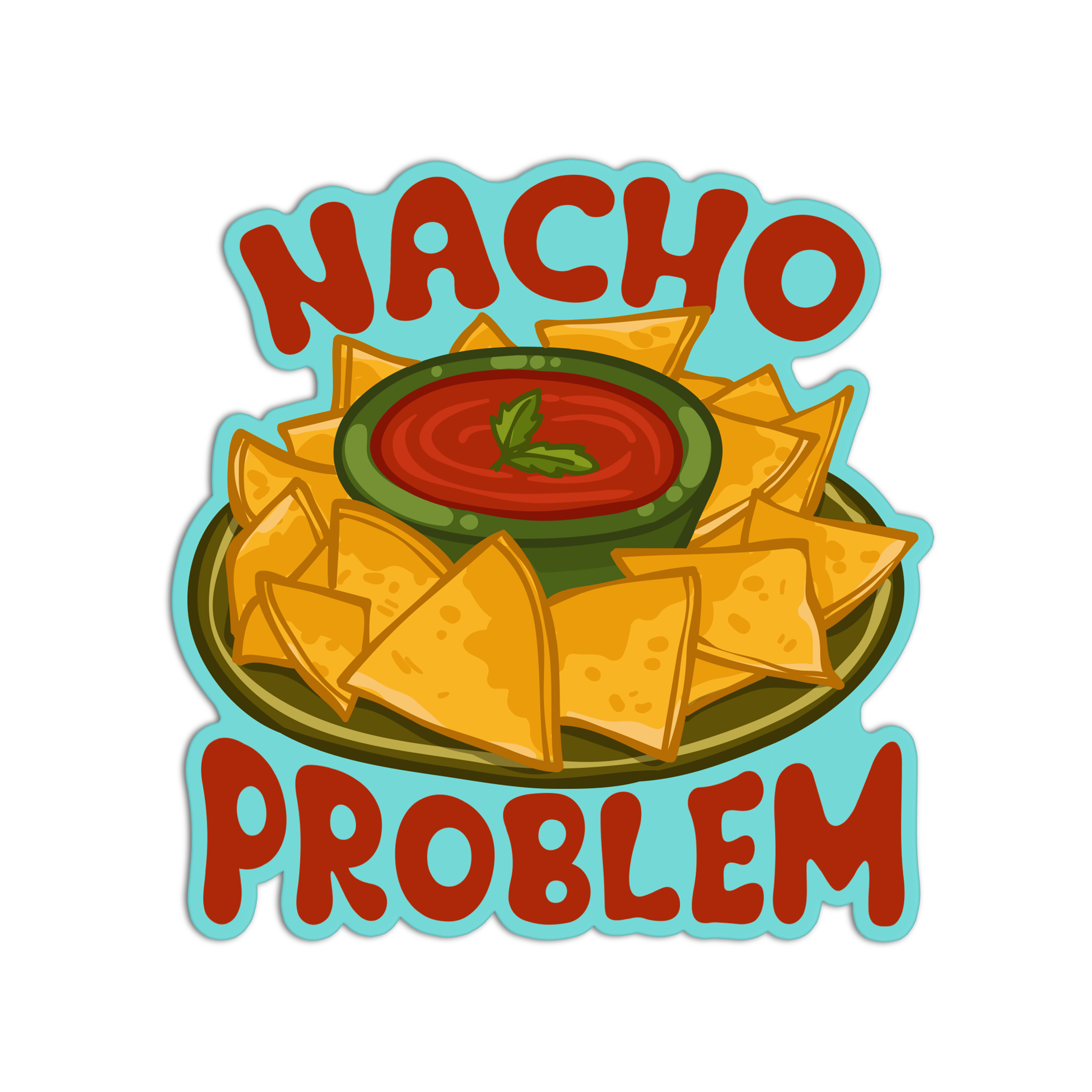 Nacho Problem Image Nacho Problem Mexican – The Stkr Store