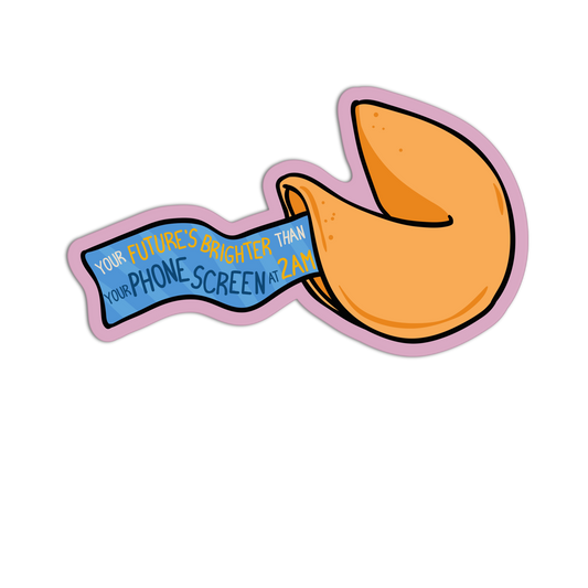 Your Future's Brighter Than Your Phone Screen at 2AM - Fortune Cookie Collection