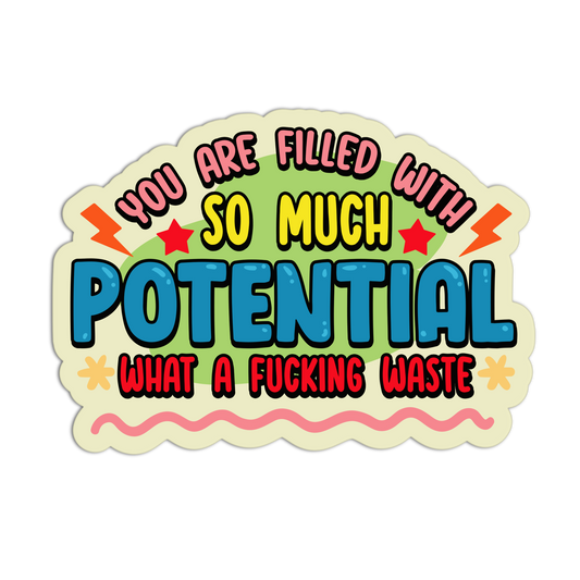 You Are Filled With So Much Potential Disappointing Affirmation Stickers