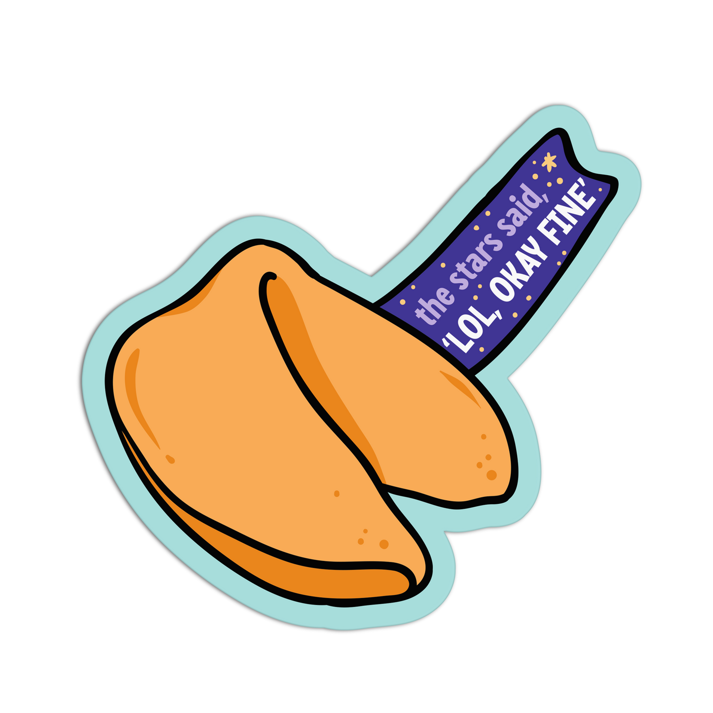 The Stars Said "LOL, Okay Fine" - Fortune Cookie Collection