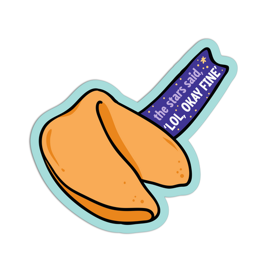 The Stars Said "LOL, Okay Fine" - Fortune Cookie Collection