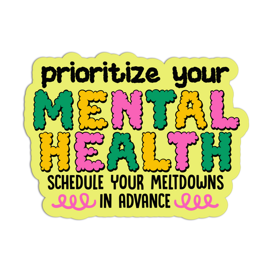 Prioritize Your Mental Health Disappointing Affirmation Stickers