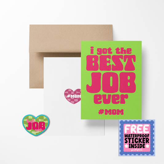 I Got The Best Job Ever Greeting Card with Sticker