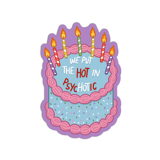We Put The Hot In Psychotic Cake