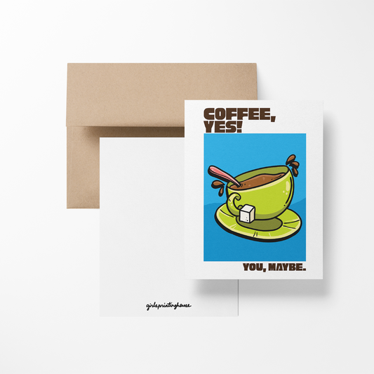 Coffee Yes You Maybe Greeting Card