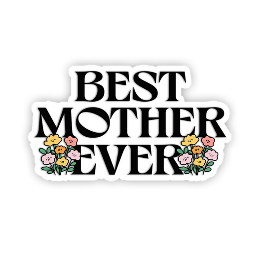 Sticker with 'BEST MOTHER EVER' text and floral designs on a white background